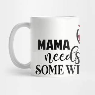 mama needs some wine Mug